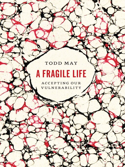 Title details for A Fragile Life by Todd May - Available